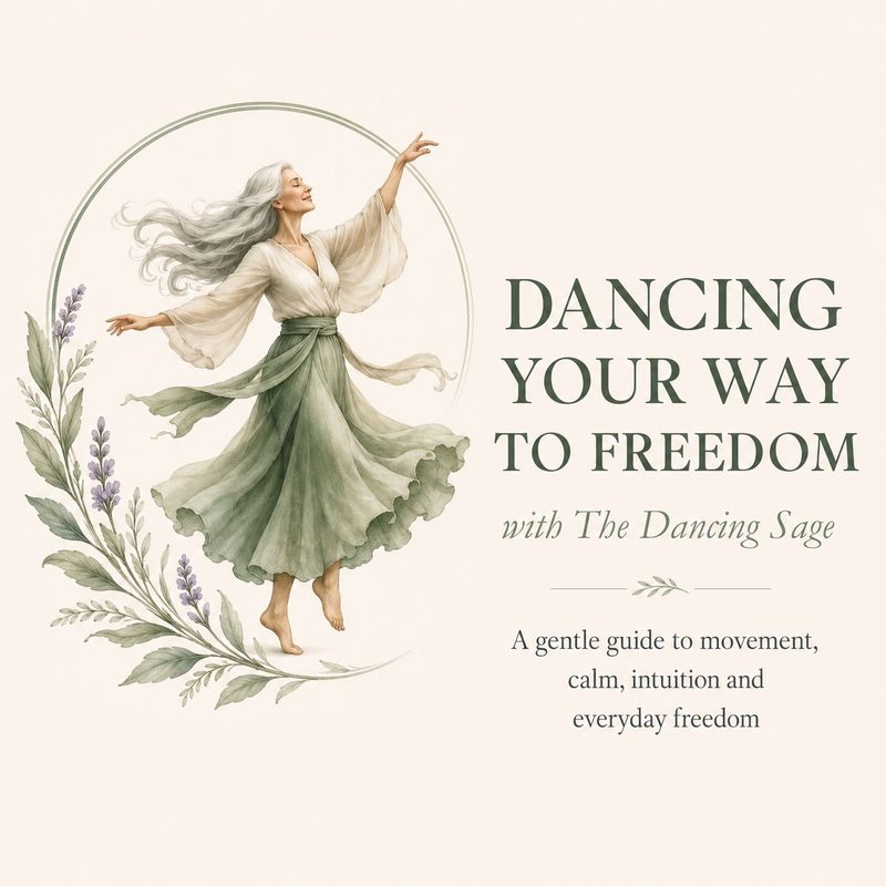 Dancing Your Way to Freedom with The Dancing Sage — a gentle guide to movement, calm, intuition and everyday freedom